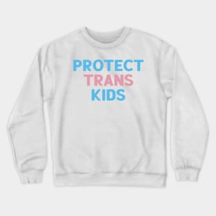 Protect Trans Kids Crewneck Sweatshirt